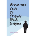 Grown-ups Can't Be friends with Dragons