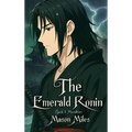 The Emerald Ronin: Book 1: Moralities