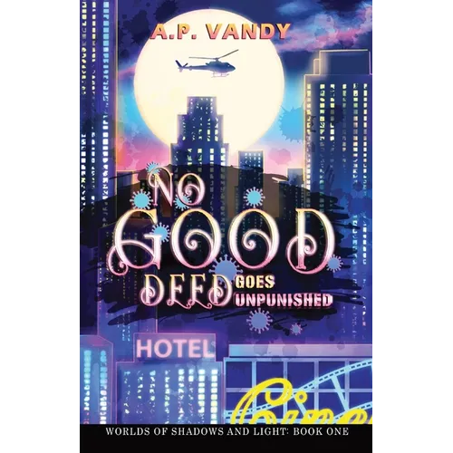 No Good Deed Goes Unpunished: Worlds of Shadows and Light: Book One