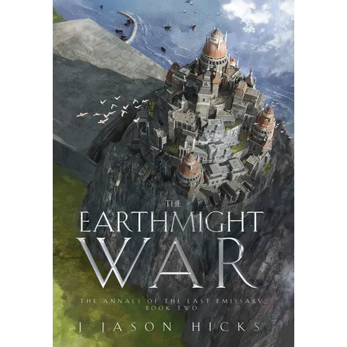The Earthmight War: The Annals of the Last Emissary