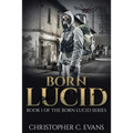 Born Lucid: Book 1 of the Born Lucid Series