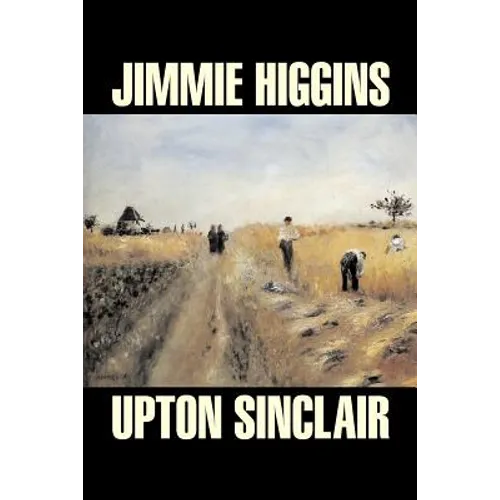 Jimmie Higgins by Upton Sinclair, Science Fiction, Literary, Classics