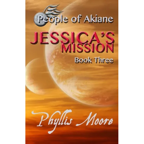 Jessica's Mission: People of Akiane Book 3