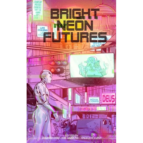 Bright Neon Futures: A Wholesome Cyberpunk Anthology