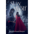 Slay the Wolf: Book Four of the Beast Hunters