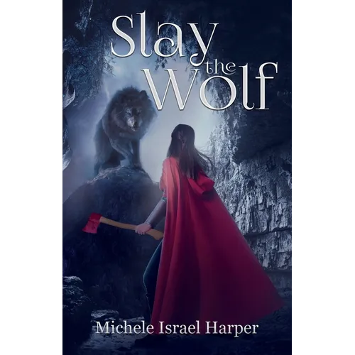Slay the Wolf: Book Four of the Beast Hunters