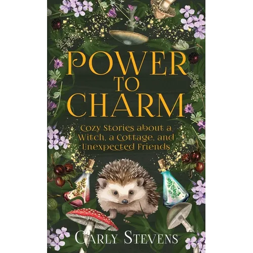 Power to Charm: Cozy Stories about a Witch, a Cottage, and Unexpected Friends