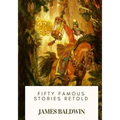 Fifty Famous Stories Retold