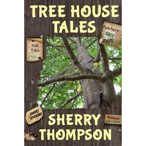 Tree House Tales: A Collection of Short Stories, Non-Fiction Shorts, Artwork, and Extracts From Five Narenta Tumults Novels