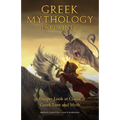 Greek Mythology Explained: A Deeper Look at Classical Greek Lore and Myth (Reimagined Stories about the Ancient Civilization of Greece)