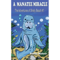 A Manatee Miracle: The Adventures of Shelly Beach #1