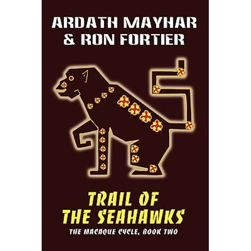 Trail of the Seahawks [The Macaque Cycle, Book Two]
