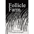 Follicle Farm: A Novel Adventure