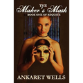 The Maker's Mask: Book One of Requite