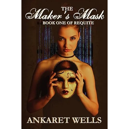 The Maker's Mask: Book One of Requite