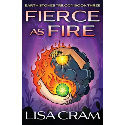 Fierce As Fire: A Parallel Worlds Sci-Fi Adventure (Book 3 Earth Stones Trilogy)