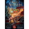 Ogres and Mom