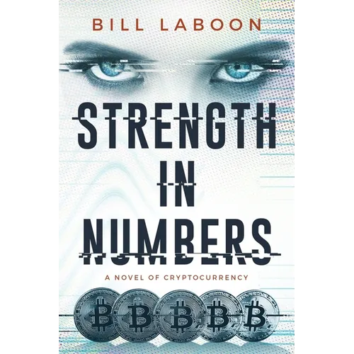 Strength in Numbers: A Novel of Cryptocurrency