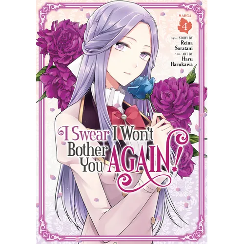I Swear I Won't Bother You Again! (Manga) Vol. 4