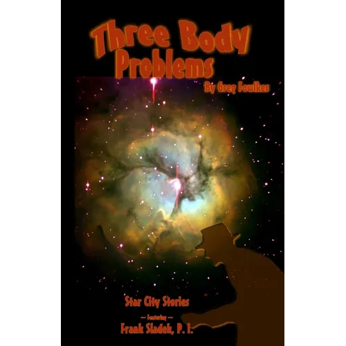 Three Body Problems: Star City Stories Featuring Frank Sladek, P.I.