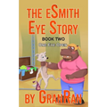 The eSmith Eye Story: Book Two: One Eye Open