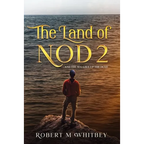 The Land of Nod 2: And the Sea Gave Up the Dead