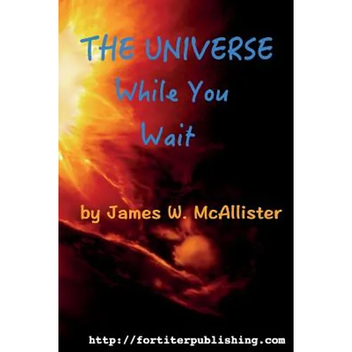 The Universe While You Wait: Twenty eight short stories to read while you wait