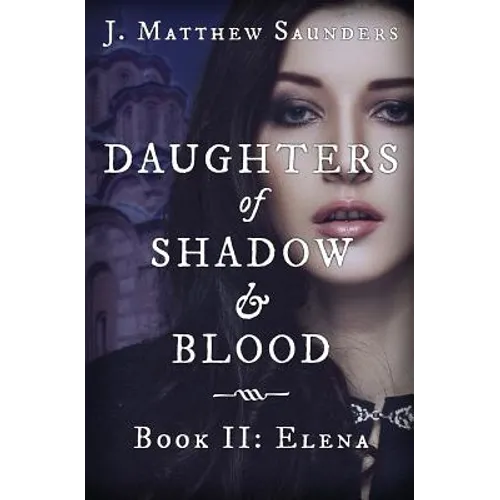 Daughters of Shadow and Blood - Book II: Elena