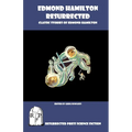 Edmond Hamilton Resurrected: Classic Stories of Edmond Hamilton