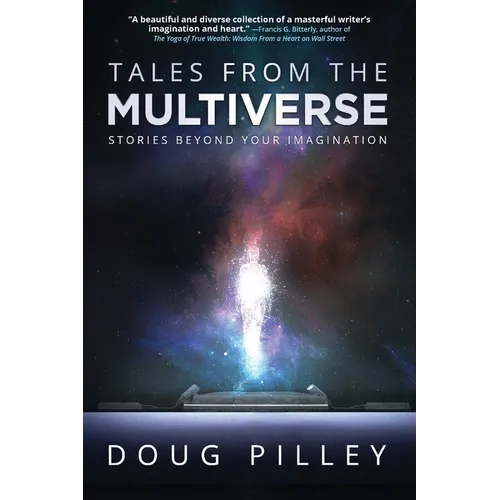 Tales From The Multiverse: Stories Beyond Your Imagination