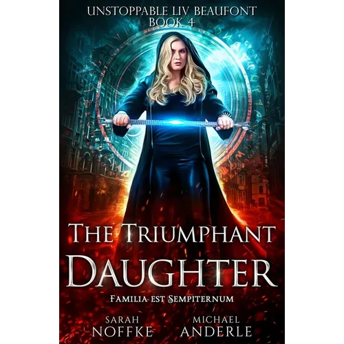 The Triumphant Daughter: Unstoppable Liv Beaufont Book 4
