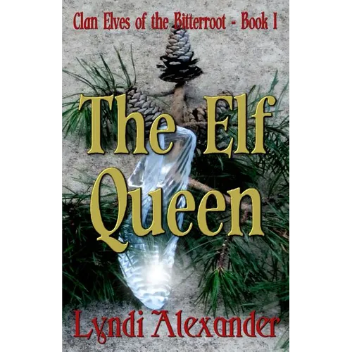 The Elf Queen: Clan Elves of the Bitterroot Series