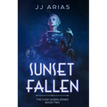Sunset Fallen: Book Two in the Dusk Queen Series