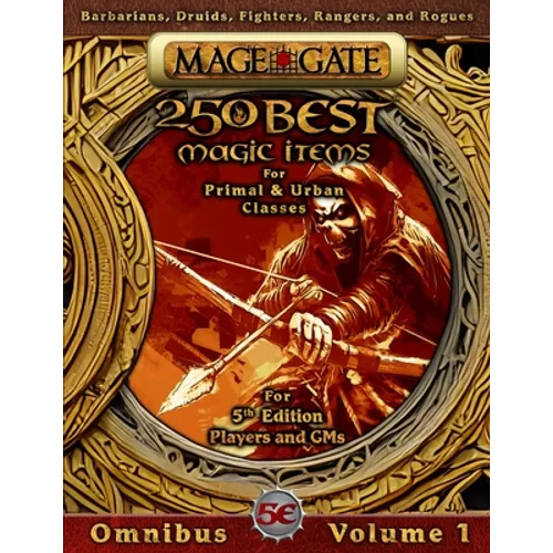 250 Best Magic Items for Primal and Urban Classes: For 5th Edition (5e) Players and GMs