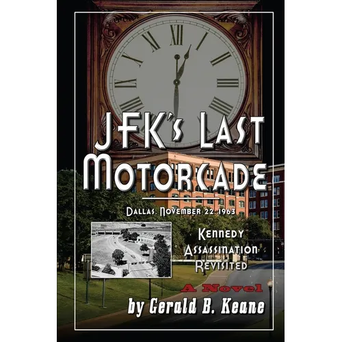 JFK's Last Motorcade: Kennedy Assassination Revisited