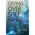 Crying Over Spilt Light