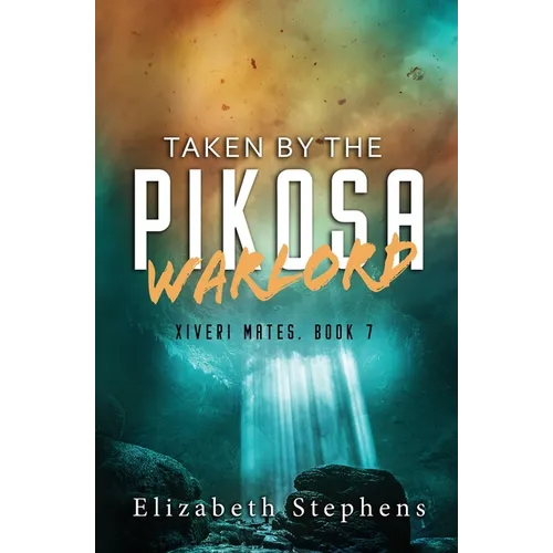 Taken by the Pikosa Warlord: a Barbarian SciFi Romance (Xiveri Mates Book 7)
