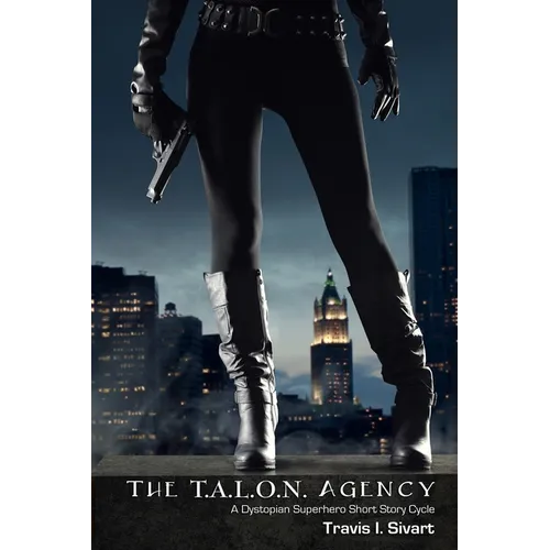 The T.A.L.O.N. Agency: A Dystopian Superhero Cycle