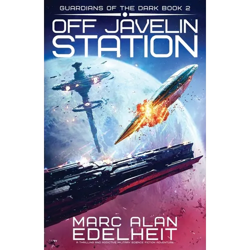 Off Javelin Station: A thrilling and addictive military science fiction adventure