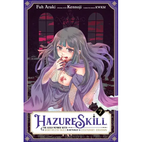 Hazure Skill: The Guild Member with a Worthless Skill Is Actually a Legendary Assassin, Vol. 7 (Manga)