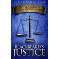 Blackbeard's Justice: Book 3 of: The Voyages of Queen Anne's Revenge