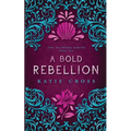 A Bold Rebellion