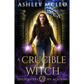 A Crucible Witch: A Supernatural Spy Academy Series