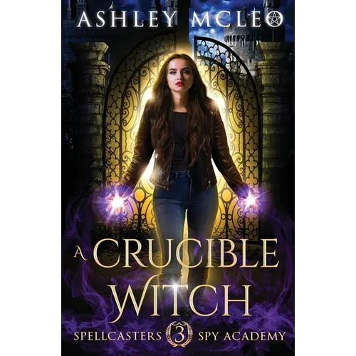A Crucible Witch: A Supernatural Spy Academy Series