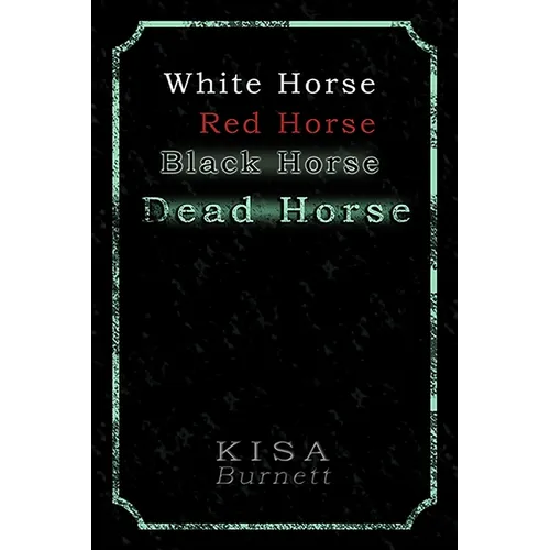 White Horse, Red Horse, Black Horse, Dead Horse