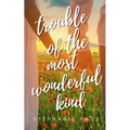 Trouble of the Most Wonderful Kind
