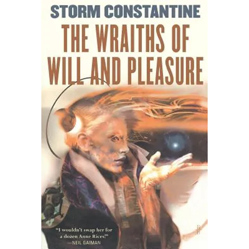 The Wraiths of Will and Pleasure: The First Book of the Wraeththu Histories