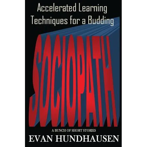 Accelerated Learning Techniques for a Budding Sociopath: A Bunch of Short Stories