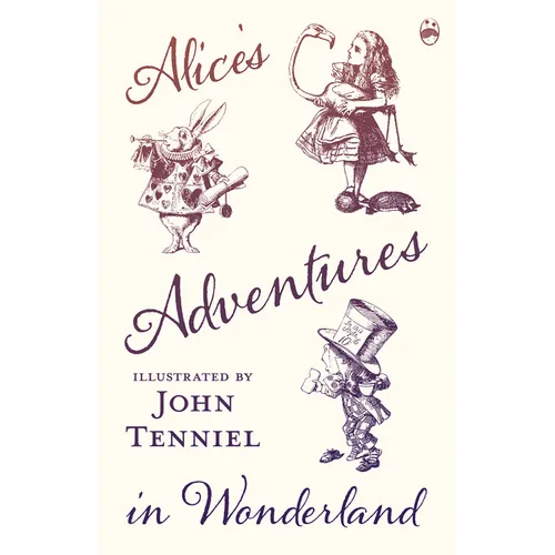 Alice's Adventures in Wonderland - Illustrated by John Tenniel
