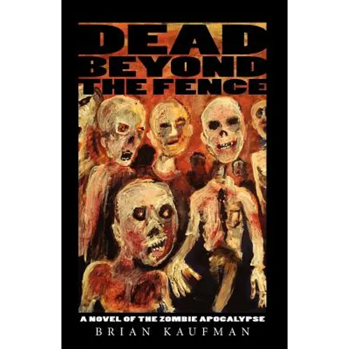 Dead Beyond the Fence: A Novel of the Zombie Apocalypse